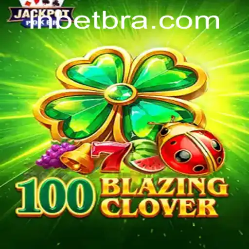 Descubra o Mundo Empolgante de 100BlazingClover: O Novo Fenômeno dos Jogos Online